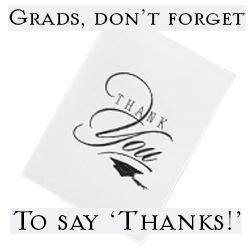 Grads, don't forget to say "Thanks!"